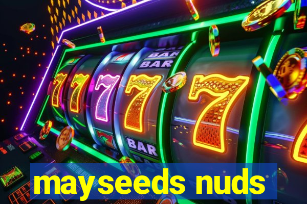 mayseeds nuds