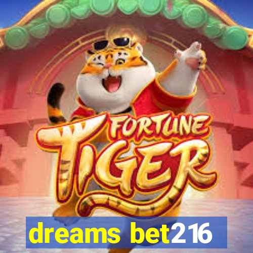 dreams bet216