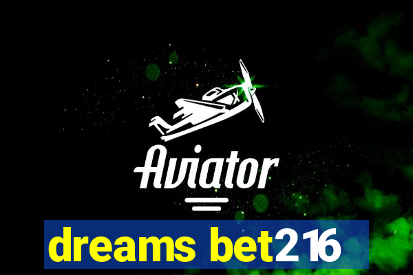 dreams bet216