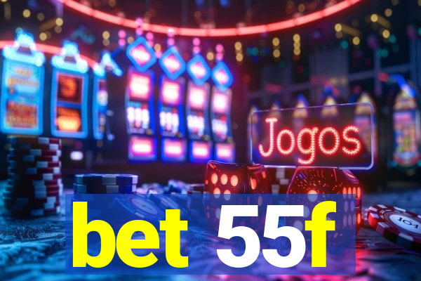 bet 55f