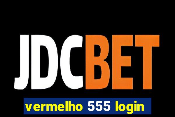 vermelho 555 login