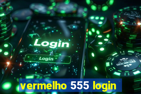 vermelho 555 login