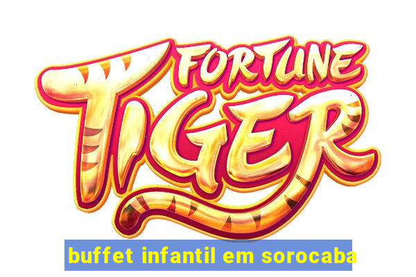 buffet infantil em sorocaba