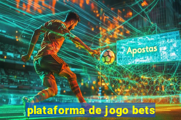 plataforma de jogo bets