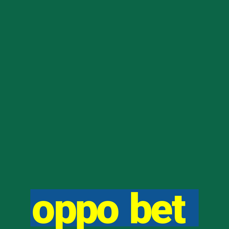 oppo bet