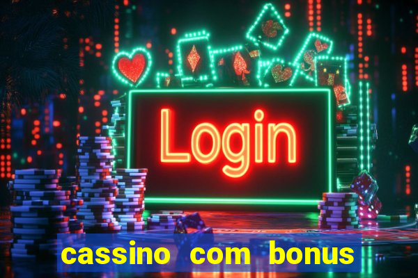 cassino com bonus sem deposito