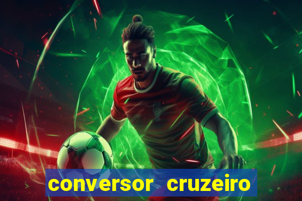 conversor cruzeiro para real