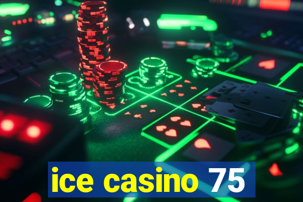 ice casino 75