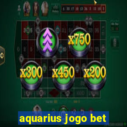 aquarius jogo bet