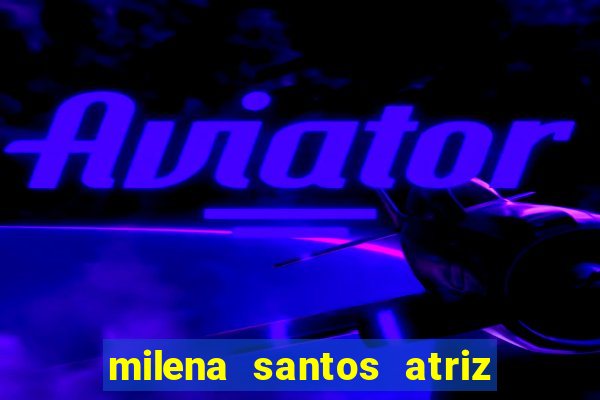 milena santos atriz porno 2017