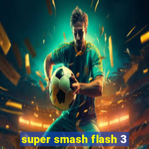 super smash flash 3