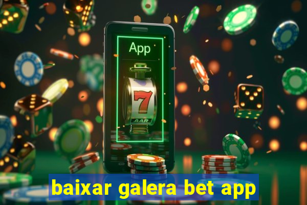 baixar galera bet app