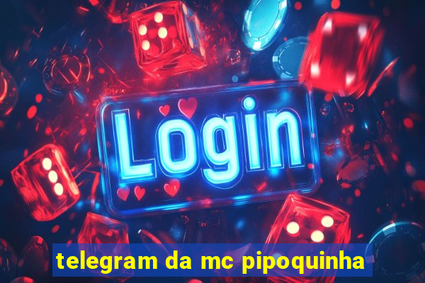 telegram da mc pipoquinha