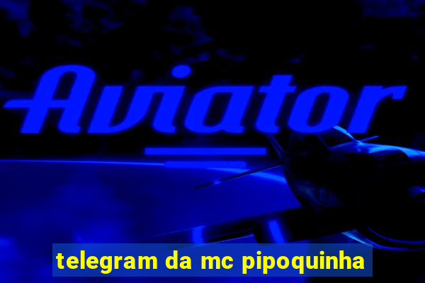 telegram da mc pipoquinha