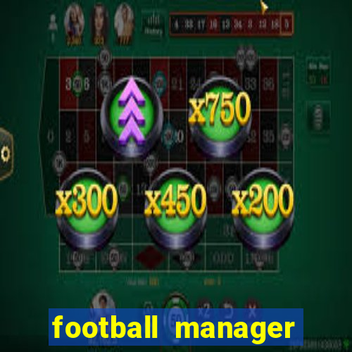 football manager 2021 touch 21.4.0 apk