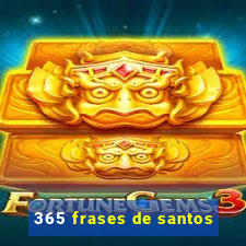 365 frases de santos