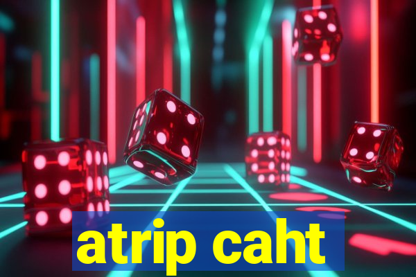 atrip caht