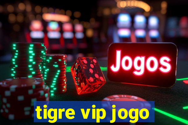 tigre vip jogo