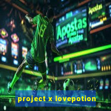 project x lovepotion