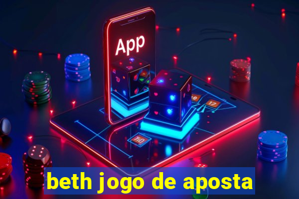 beth jogo de aposta