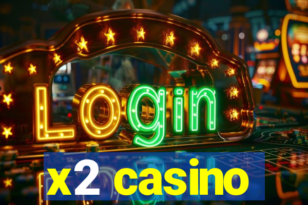 x2 casino