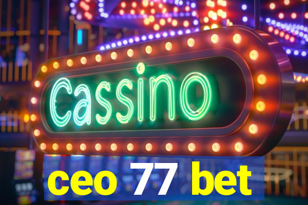 ceo 77 bet