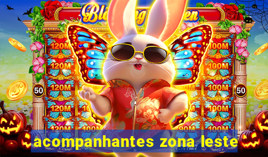 acompanhantes zona leste