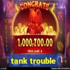 tank trouble