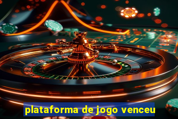 plataforma de jogo venceu