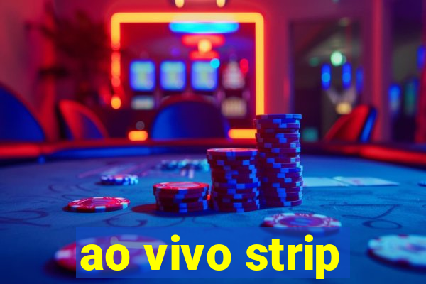 ao vivo strip