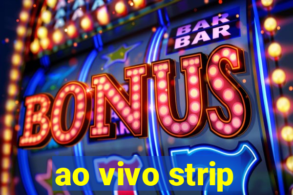 ao vivo strip