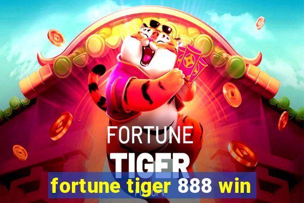 fortune tiger 888 win