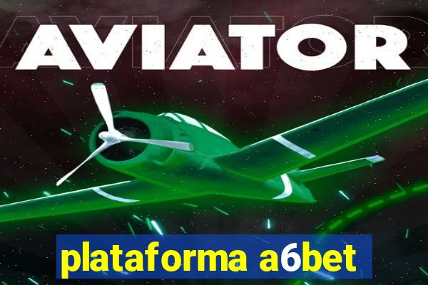 plataforma a6bet