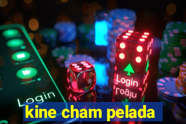 kine cham pelada