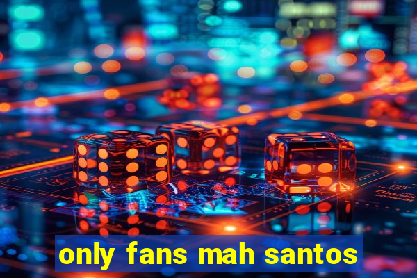 only fans mah santos