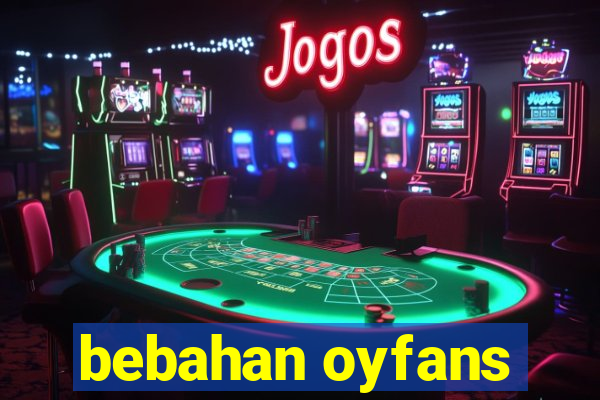 bebahan oyfans