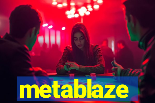 metablaze