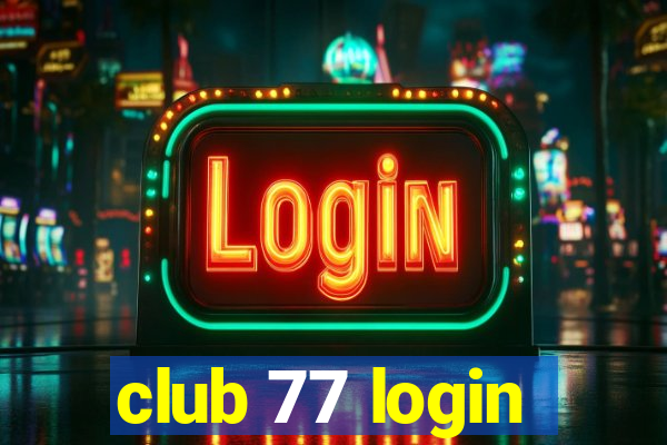 club 77 login