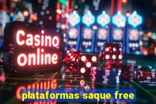 plataformas saque free