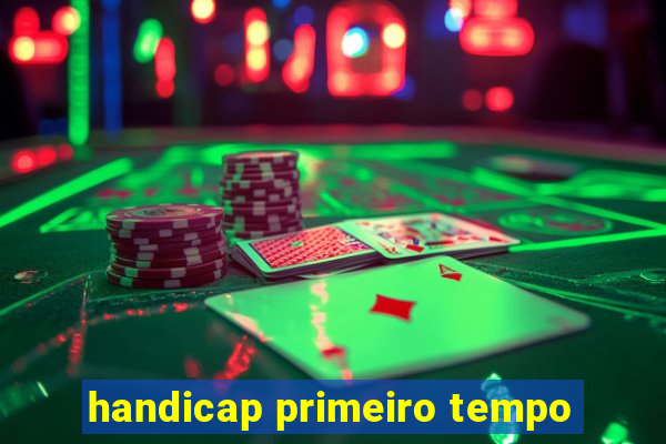 handicap primeiro tempo