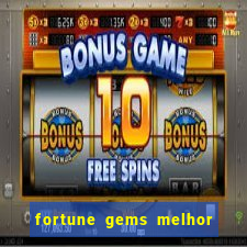 fortune gems melhor horario para jogar