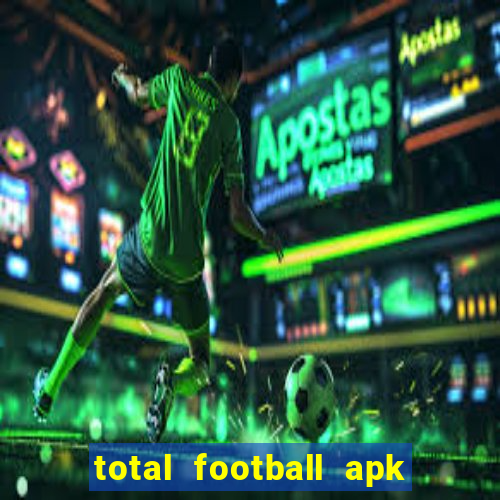 total football apk mod dinheiro infinito