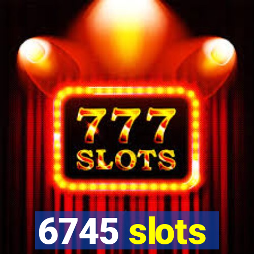 6745 slots