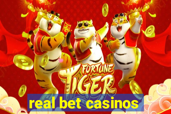 real bet casinos