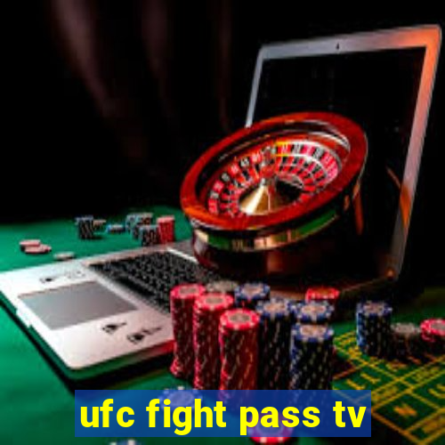 ufc fight pass tv