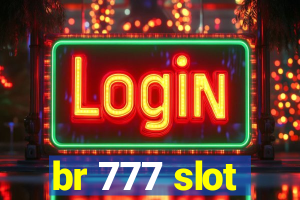 br 777 slot