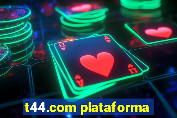 t44.com plataforma