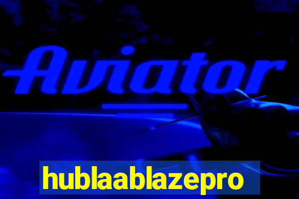 hublaablazepro