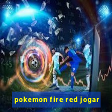 pokemon fire red jogar