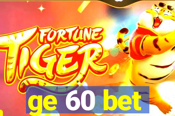 ge 60 bet